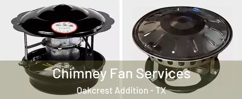 Chimney Fan Services Oakcrest Addition - TX