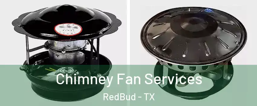 Chimney Fan Services RedBud - TX