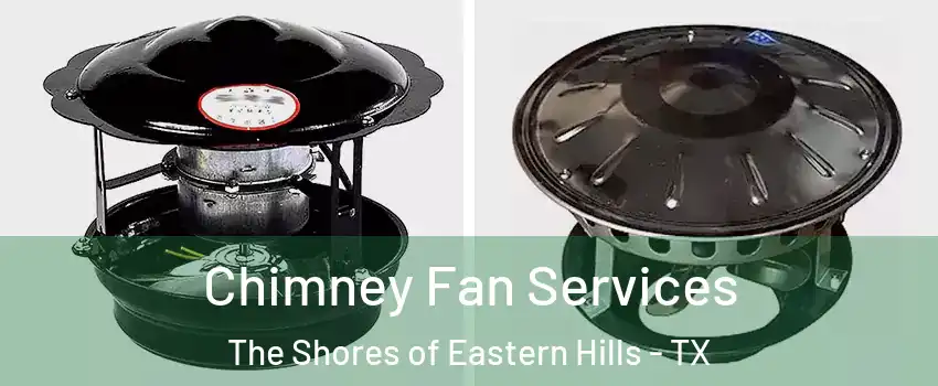 Chimney Fan Services The Shores of Eastern Hills - TX