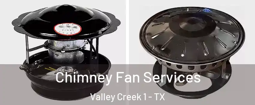 Chimney Fan Services Valley Creek 1 - TX