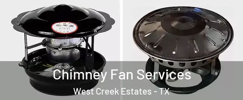 Chimney Fan Services West Creek Estates - TX