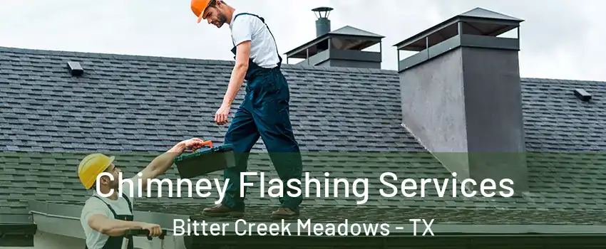 Chimney Flashing Services Bitter Creek Meadows - TX