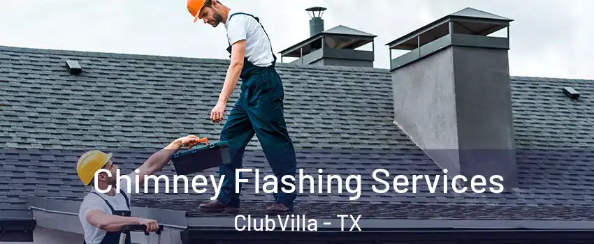 Chimney Flashing Services ClubVilla - TX