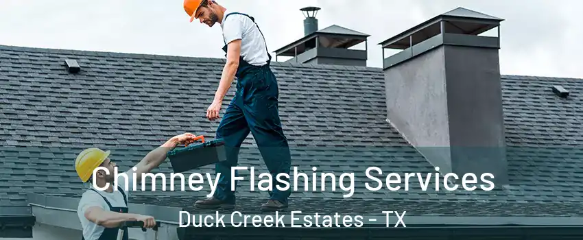 Chimney Flashing Services Duck Creek Estates - TX