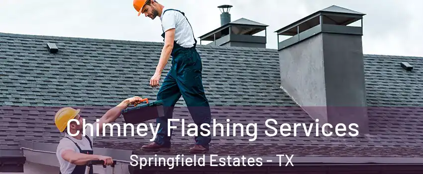 Chimney Flashing Services Springfield Estates - TX