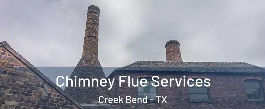 Chimney Flue Services Creek Bend - TX