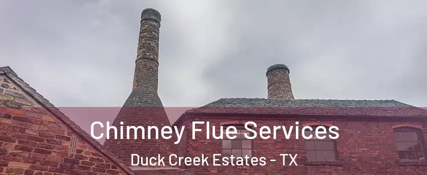Chimney Flue Services Duck Creek Estates - TX