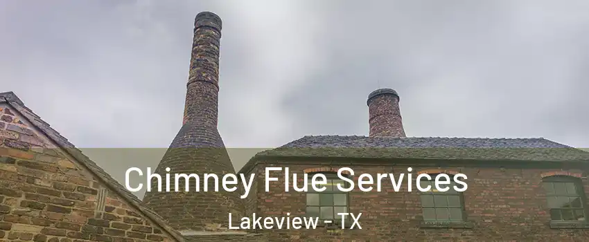 Chimney Flue Services Lakeview - TX