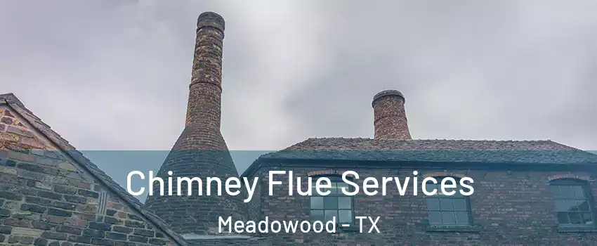 Chimney Flue Services Meadowood - TX