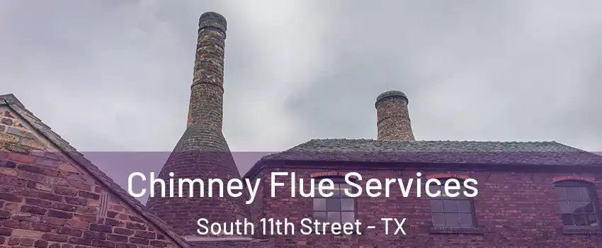 Chimney Flue Services South 11th Street - TX