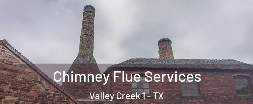 Chimney Flue Services Valley Creek 1 - TX