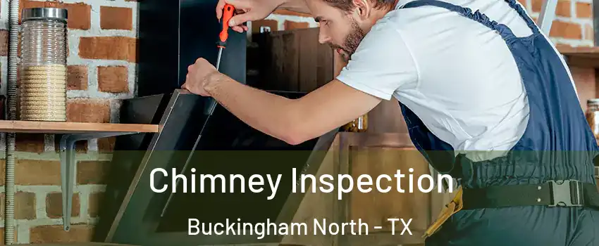 Chimney Inspection Buckingham North - TX