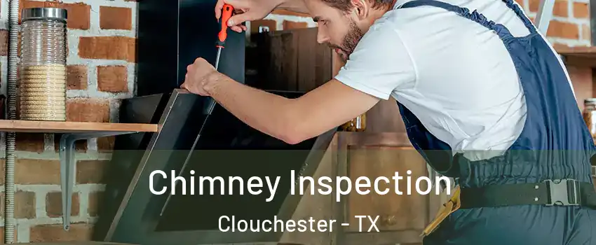 Chimney Inspection Clouchester - TX