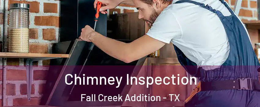 Chimney Inspection Fall Creek Addition - TX