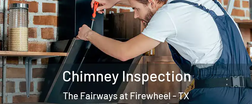 Chimney Inspection The Fairways at Firewheel - TX
