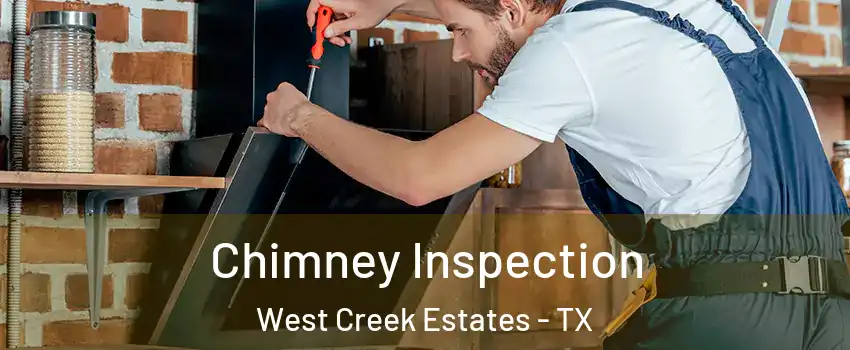 Chimney Inspection West Creek Estates - TX