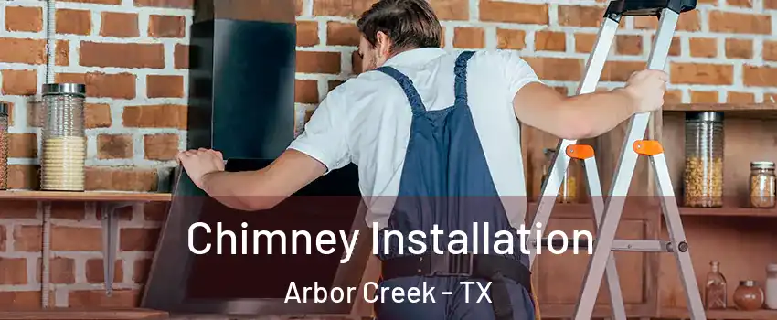 Chimney Installation Arbor Creek - TX