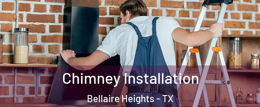 Chimney Installation Bellaire Heights - TX
