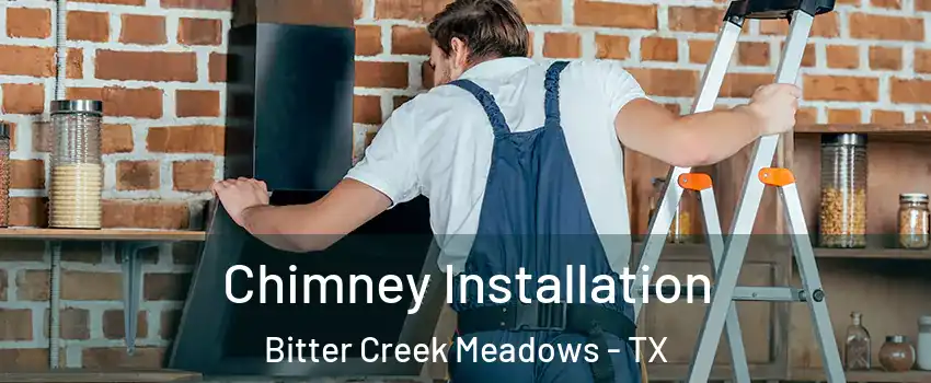 Chimney Installation Bitter Creek Meadows - TX