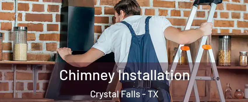 Chimney Installation Crystal Falls - TX