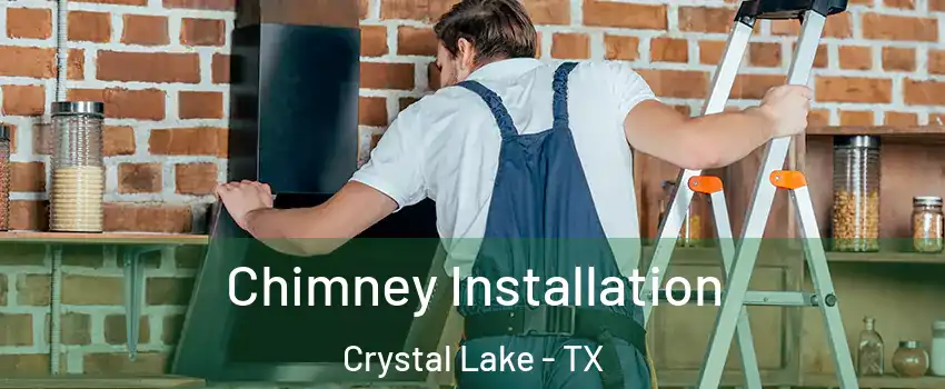 Chimney Installation Crystal Lake - TX