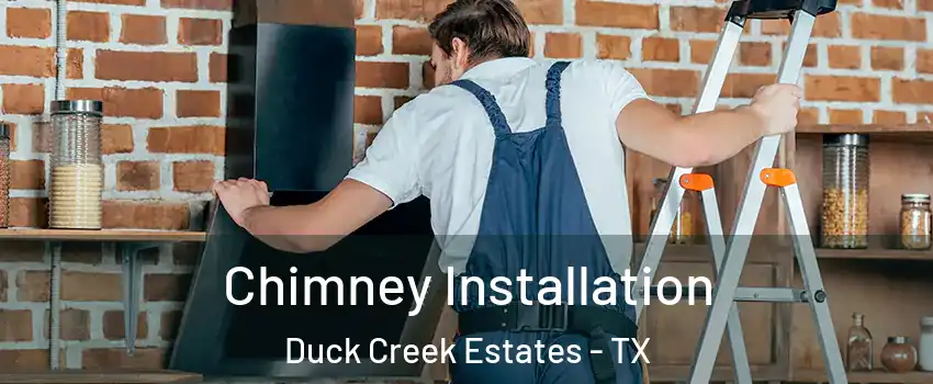 Chimney Installation Duck Creek Estates - TX