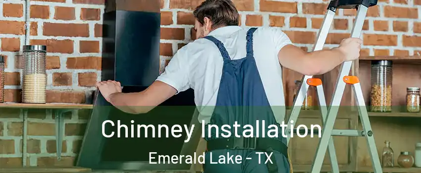 Chimney Installation Emerald Lake - TX
