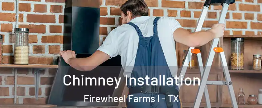 Chimney Installation Firewheel Farms I - TX