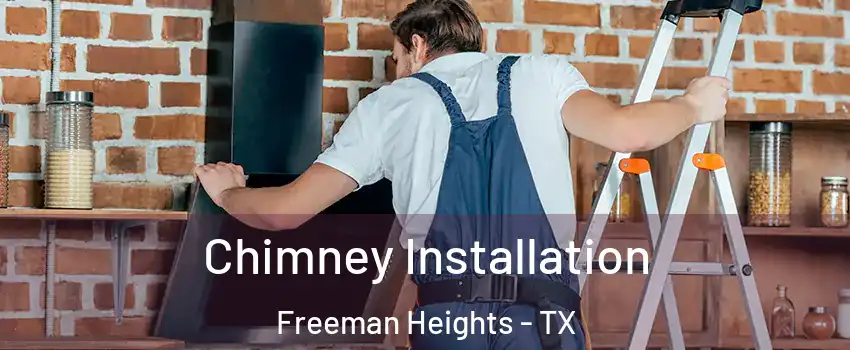 Chimney Installation Freeman Heights - TX