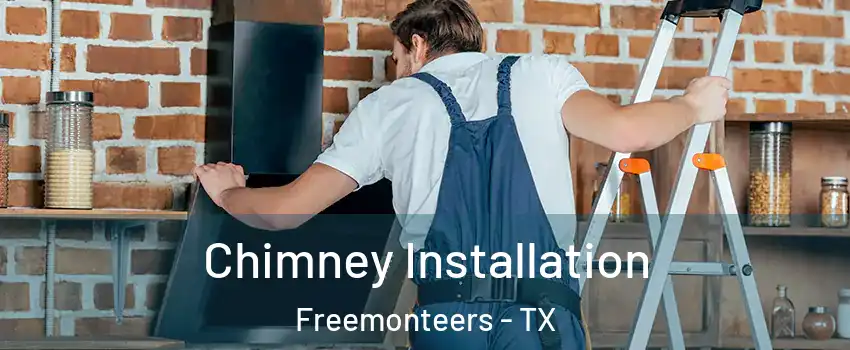 Chimney Installation Freemonteers - TX