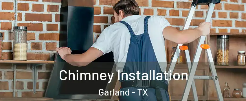 Chimney Installation Garland - TX