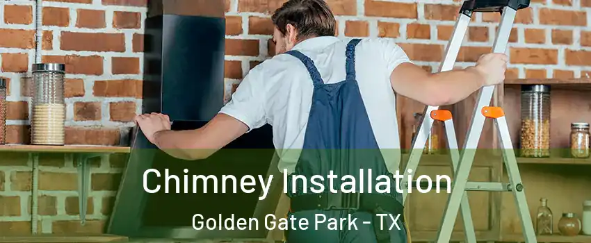 Chimney Installation Golden Gate Park - TX