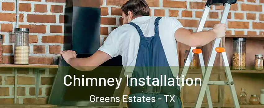 Chimney Installation Greens Estates - TX