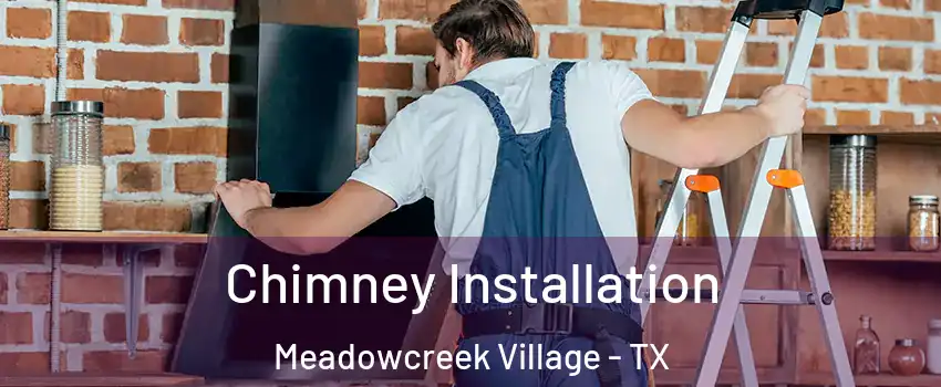 Chimney Installation Meadowcreek Village - TX