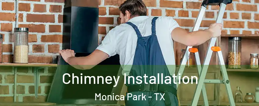 Chimney Installation Monica Park - TX