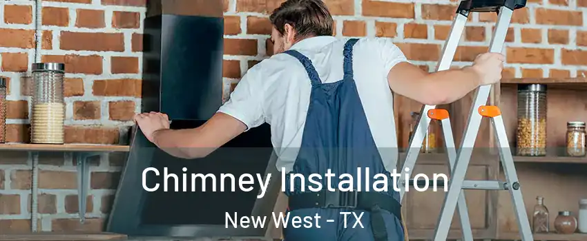 Chimney Installation New West - TX