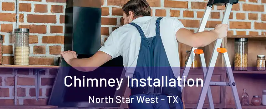 Chimney Installation North Star West - TX