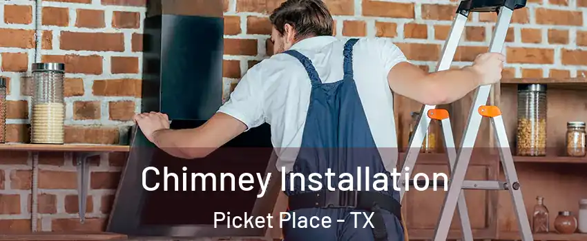 Chimney Installation Picket Place - TX