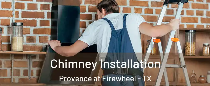 Chimney Installation Provence at Firewheel - TX