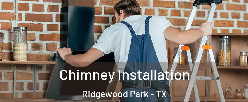 Chimney Installation Ridgewood Park - TX