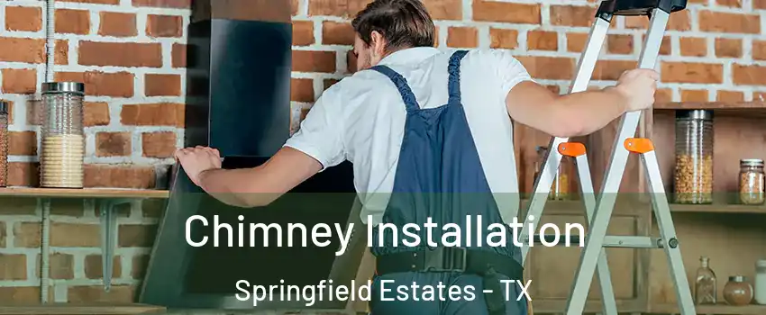 Chimney Installation Springfield Estates - TX