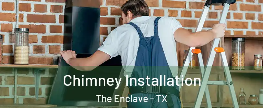 Chimney Installation The Enclave - TX