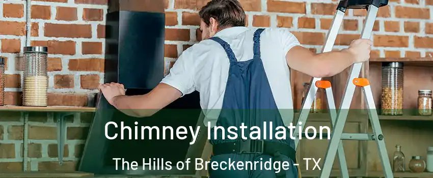 Chimney Installation The Hills of Breckenridge - TX