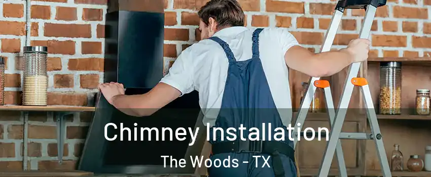 Chimney Installation The Woods - TX