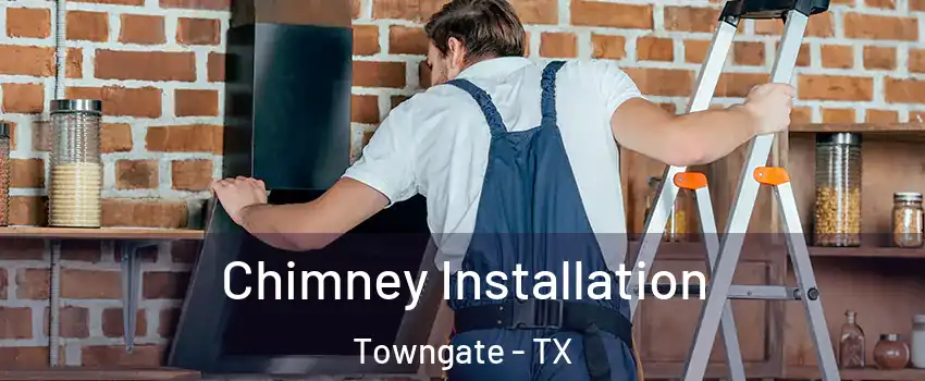 Chimney Installation Towngate - TX