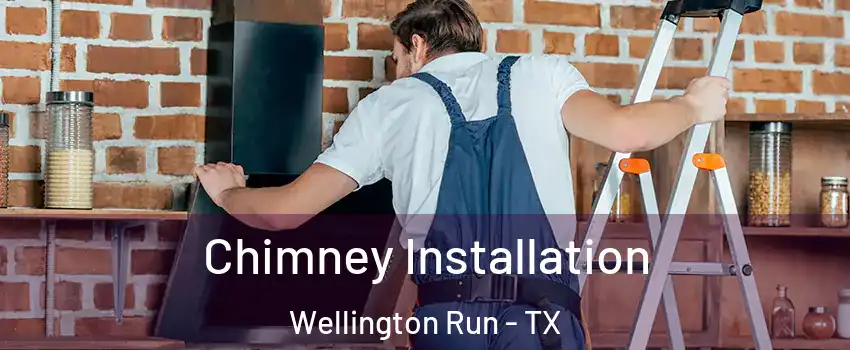 Chimney Installation Wellington Run - TX