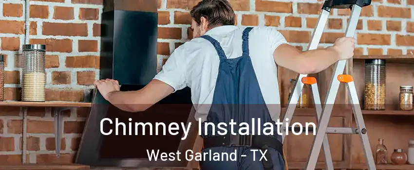 Chimney Installation West Garland - TX
