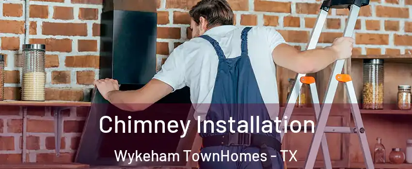 Chimney Installation Wykeham TownHomes - TX
