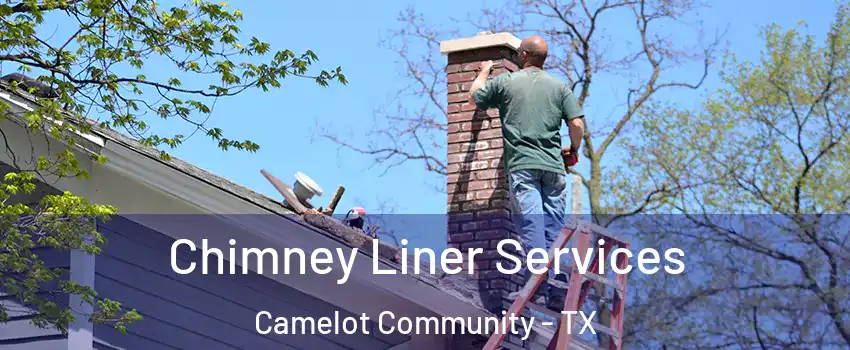 Chimney Liner Services Camelot Community - TX