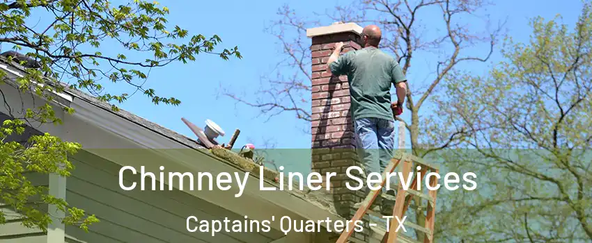 Chimney Liner Services Captains' Quarters - TX